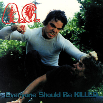 Anal Cunt - Everyone Should Be Killed (Explicit)