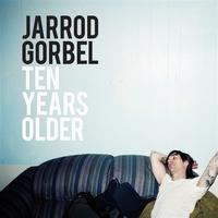 Jarrod Gorbel - Ten Years Older (Single)