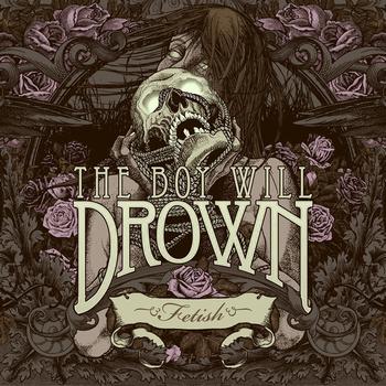 The Boy Will Drown - Fetish
