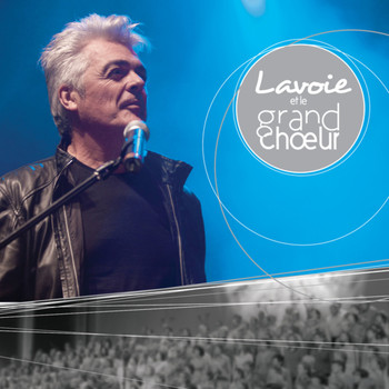 Daniel Lavoie / - Lavoie et le Grand Choeur