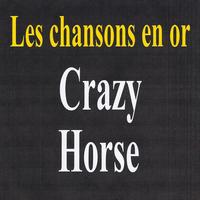 Crazy Horse - Les chansons en or - Crazy Horse