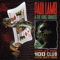 Paul Lamb & The King Snakes - Live At The 100 Club