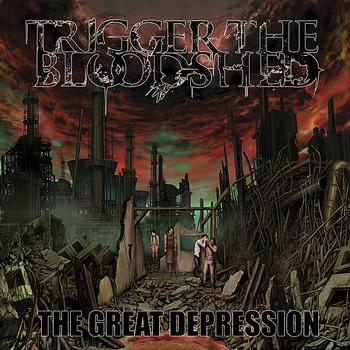 Trigger The Bloodshed - The Great Depression