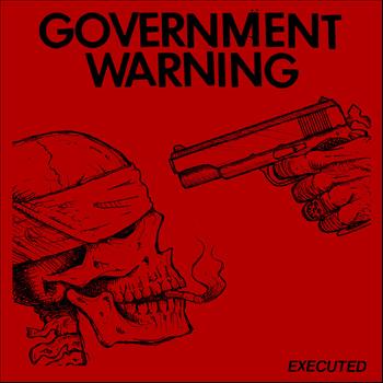 Government Warning - Executed
