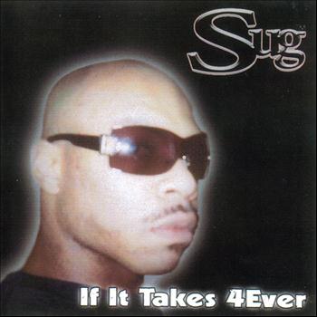 Sug - If It Takes 4Ever