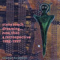 Steve Roach - ROACH: Dreaming ... now, then: A Retrospective