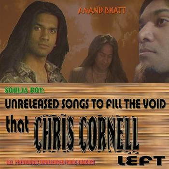 Anand Bhatt - Soulja Boy : Unreleased Songs to Fill the Void that Chris Cornell Left