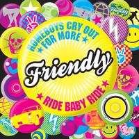 Friendly - Homeboys Cry Out For More / Ride Baby Ride  
