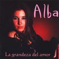 Alba - La Grandeza Del Amor