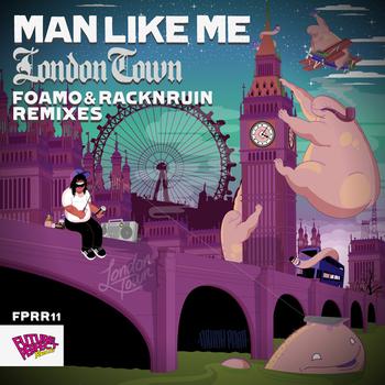 Man Like Me - London Town (Foamo & rackNruin Mixes)