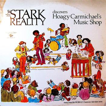 Stark Reality - The Stark Reality Discover Hoagy Carmichael's Music Shop