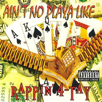 Rappin' 4-Tay - Ain't No Playa Like...