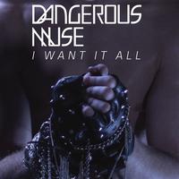 Dangerous Muse - I Want It All