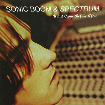 Sonic Boom & Spectrum - What Came Before After
