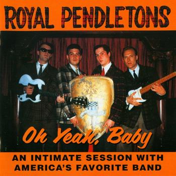 The Royal Pendletons - Oh Yeah, Baby