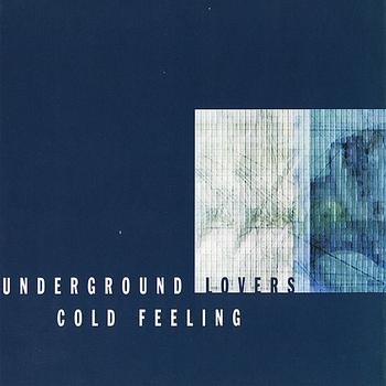 Underground Lovers - Cold Feeling