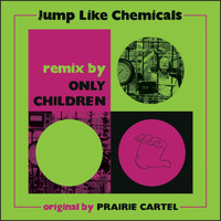 The Prairie Cartel - Jump Like Chemicals - Only Children Remix