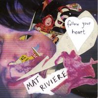 Mat Riviere - Follow Your Heart