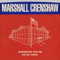 Marshall Crenshaw - Whenever You're On My Mind / Jungle Rock (45 Version)