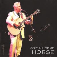 Horse - Only All Of Me