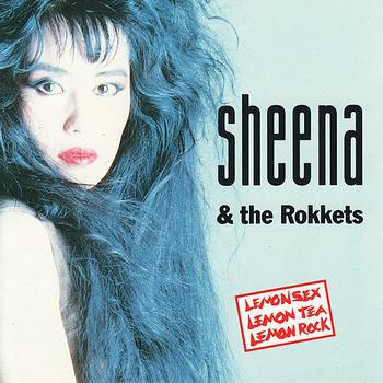 Sheena & the Rokkets - Lemon Sex Lemon Tea Lemon Rock