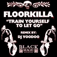 Floorkilla - Train Yourself To Let Go