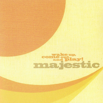 Majestic - Wake Up Come Out and Play