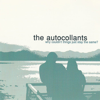 The Autocollants - Why Couldn't Things Just Stay The Same