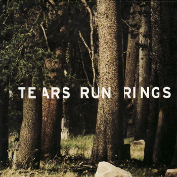 Tears Run Rings - Always, Sometimes, Seldom, Never