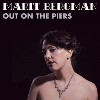 Marit Bergman - Out On the Piers