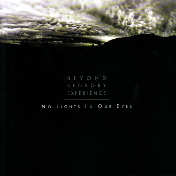Beyond Sensory Experience - No Lights In Our Eyes