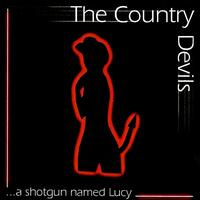 The Country Devils - A Shotgun Named Lucy