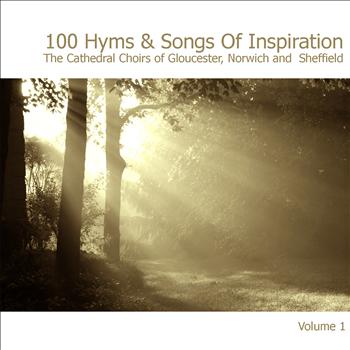 Gloucester Cathedral Choir - Gloucester Cathedral Choir - Norwich Cathedral Choir - Sheffield Cathedral Choir - 100 Hymns and Songs of Inspiration Disc 1