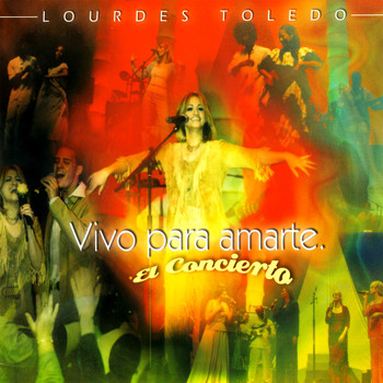 Lourdes Toledo - Vivo para Amarte...el concierto