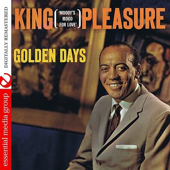 King Pleasure - Golden Days: Moody's Mood For Love (Digitally Remastered)