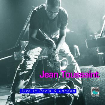 Jean Toussaint - Live In Paris & London