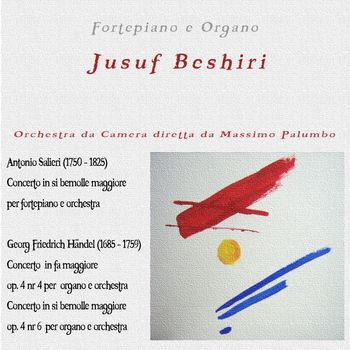 Jusuf Beshiri, Massimo Palumbo - Antonio Salieri: Concerto in Si bemolle maggiore - George Friedric Handel: Op. 4, No. 4 e 6
