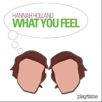 Hannah Holland - What You Feel