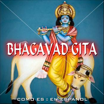 A. C. Bhaktivedanta Swami Prabhupada - Bhagavad Gita in SPANISH - Como Es: En Espanol