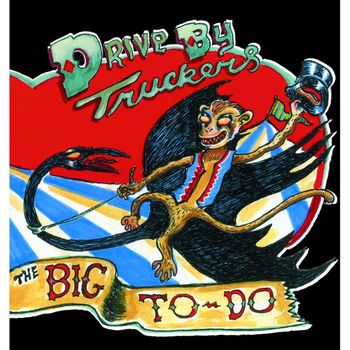 Drive-By Truckers - The Big To Do (Explicit)