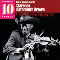 Clarence "Gatemouth" Brown - Flippin' Out: Essential Recordings