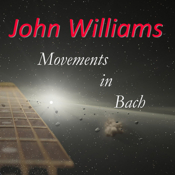 John Williams - Movements in Bach