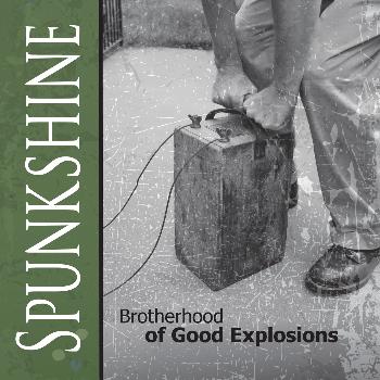 Spunkshine - Brotherhood of Good Explosions