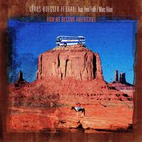 Claus Boesser-Ferrari - How We Became Americans (Featuring Fred Frith and Marc Ribot)