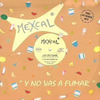 Mexcal - Y No Vas a Fumar