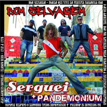 Serguei & Pandemonium - Bom Selvagem