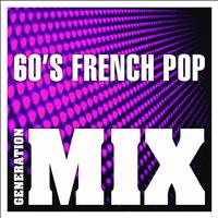 Generation Mix - 60's French Pop Mix : Non Stop Medley Party