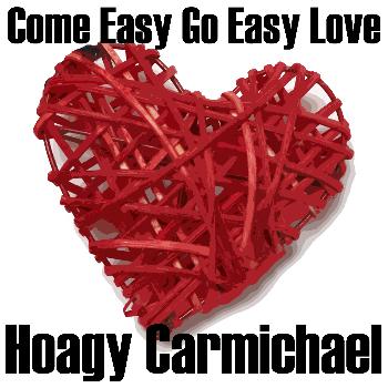 Hoagy Carmichael - Come Easy Go Easy Love