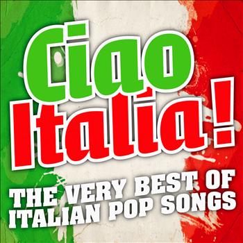 Ciao Italia ! - The Very Best Of Italian Pop Songs