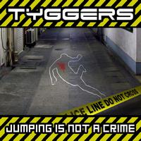 Tyggers - Jumping Is Not a Crime